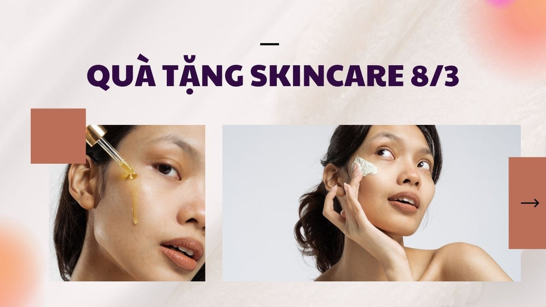 chon-bo-qua-tang-skincare-8-3-nhu-the-nao-de-the-hien-su-tinh-te